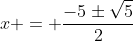 x = frac{-5pmsqrt{5}}{2}