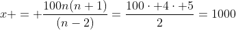 x = frac{100n(n+1)}{(n-2)}=frac{100cdot 4cdot 5}{2}=1000;m