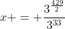 x = frac{3^{frac{429}{2}}}{3^{33}}