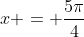 x = frac{5pi}{4}