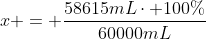 x = frac{58615mLcdot 100\%}{60000mL}