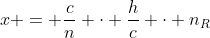 h+x = frac{c}{n} cdot frac{h}{c} cdot n_{R}