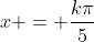 x = frac{kpi}{5}