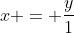 x = frac{y}{1+y} Leftrightarrow