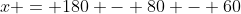 x = 180 - 80 - 60