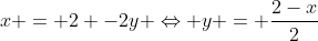 x = 2 -2y Leftrightarrow y = frac{2-x}{2}