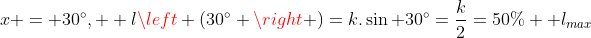 x = 30^{circ}, space lleft (30^{circ} right )=k.sin 30^{circ}=frac{k}{2}=50% space l_{max}