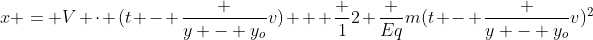x = V cdot (t - frac {y - y_o}{v}) + frac {1}{2} frac {Eq}{m}(t - frac {y - y_o}{v})^2\