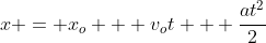 x = x_o + v_ot + frac{at^2}{2}