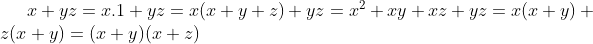 x+yz=x.1+yz=x(x+y+z)+yz=x^2+xy+xz+yz=x(x+y)+z(x+y)=(x+y)(x+z)