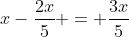 x-frac{2x}{5} = frac{3x}{5}