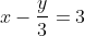 x-\frac{y}{3}=3