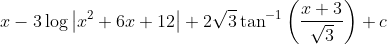 x-3 \log \left|x^{2}+6 x+12\right|+2 \sqrt{3} \tan ^{-1}\left(\frac{x+3}{\sqrt{3}}\right)+c