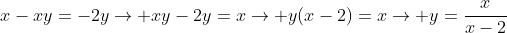 x-xy=-2yRightarrow xy-2y=xightarrow y(x-2)=xightarrow y=frac{x}{x-2}