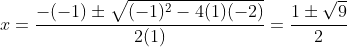 x=frac{-(-1)pmsqrt{(-1)^2-4(1)(-2)}}{2(1)}=frac{1pmsqrt{9}}{2}