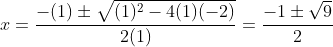 x=frac{-(1)pmsqrt{(1)^2-4(1)(-2)}}{2(1)}=frac{-1pmsqrt{9}}{2}