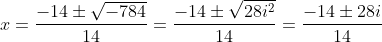 x=frac{-14pmsqrt{-784}}{14}=frac{-14pmsqrt{28i^2}}{14}=frac{-14pm28i}{14}