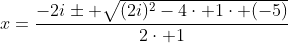 x=\frac{-2i\pm \sqrt{(2i)^2-4\cdot 1\cdot (-5)}}{2\cdot 1}