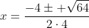 x=frac{-4pm sqrt{64}}{2cdot4}