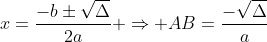 x=frac{-bpmsqrt{Delta}}{2a} Rightarrow AB=frac{-sqrt{Delta}}{a}