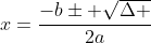 x=\frac{-b\pm \sqrt{\Delta }}{2a}