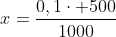 x=frac{0,1cdot 500}{1000}