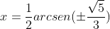 x=frac{1}{2}arcsen(pmfrac{sqrt{5}}{3})+2kpi;;;kinmathbb{Z}