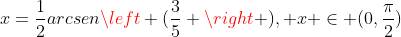 x=frac{1}{2}arcsenleft (frac{3}{5} ight ), x in {(0,frac{pi}{2})}