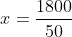 x=frac{1800}{50}