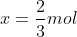 x=frac{2}{3}mol; ureia