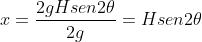 x=frac{2gHsen2	heta}{2g}=Hsen2	heta