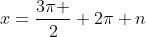 x=frac{3pi }{2}+2pi n