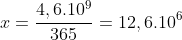 x=frac{4,6.10^{9}}{365}=12,6.10^{6}