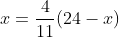x=frac{4}{11}(24-x)