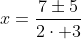 x=frac{7pm5}{2cdot 3}