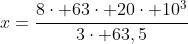 x=frac{8cdot 63cdot 20cdot 10^3}{3cdot 63,5}