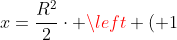 x=frac{R^2}{2}cdot left ( 1+sqrt{5} ight )