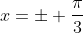x=pm frac{pi}{3}