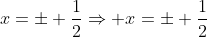 x=pm frac{1}{2}Rightarrow x=pm frac{1}{2}
