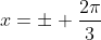 x=pm frac{2pi}{3}