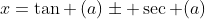 x=	an left(aight)pm sec {left(aight)}