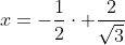 x=-frac{1}{2}cdot frac{2}{sqrt{3}+sqrt{2}}