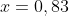 x=0,83