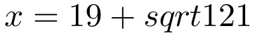 x=19+sqrt{121}