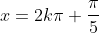 x=2kpi+frac{pi}{5}