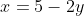 x=5-2y\\