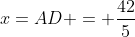 x=AD = frac{42}{5}