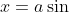 x=a\sin \theta