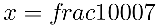 x=frac{1000}{7}