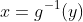 x=g^{-1}(y)